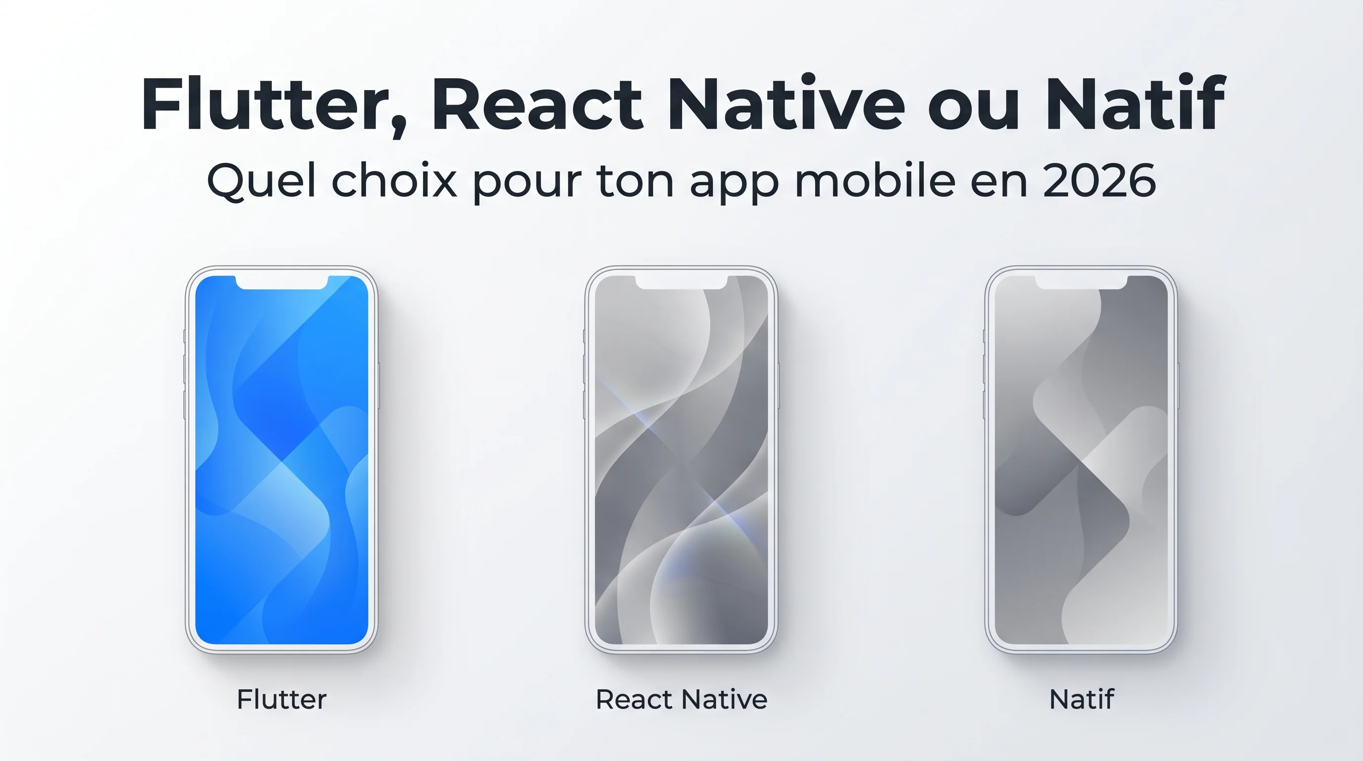Flutter vs React Native vs natif : quel choix pour ton app mobile en 2026 ?
