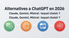 Alternatives à ChatGPT en 2026 : Claude, Gemini, Mistral — lequel choisir ?