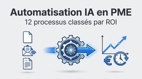 Automatisation IA : 12 processus à automatiser en PME