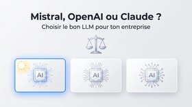 Mistral, OpenAI ou Claude : quel LLM en entreprise ?