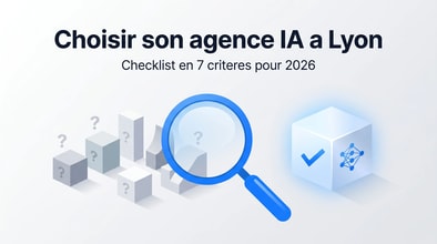 Choisir son agence IA à Lyon en 2026 : checklist 7 critères